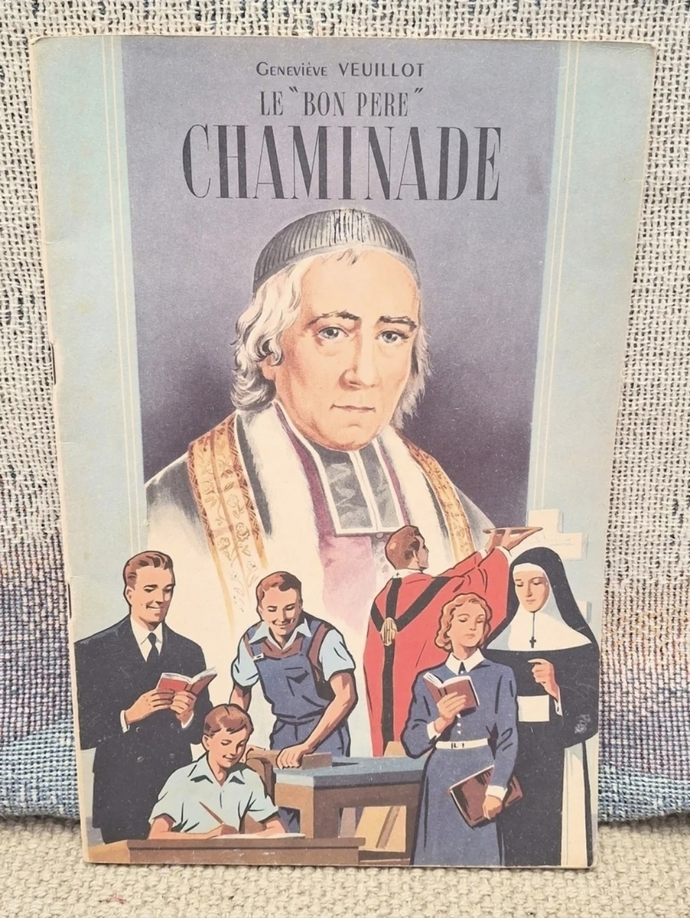 Le Bon Pere Chaminade Genevieve Veuillot Catholic Biography Illustrated
